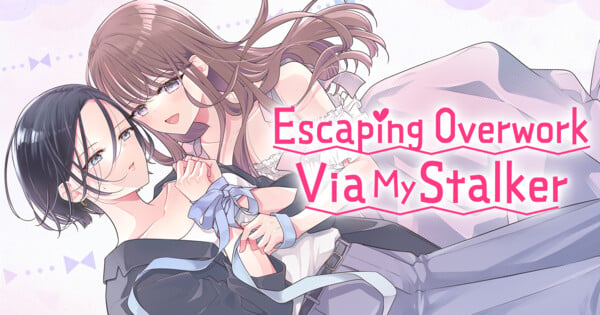 Manga Up! Global Adds Escaping Overwork Via My Stalker Manga