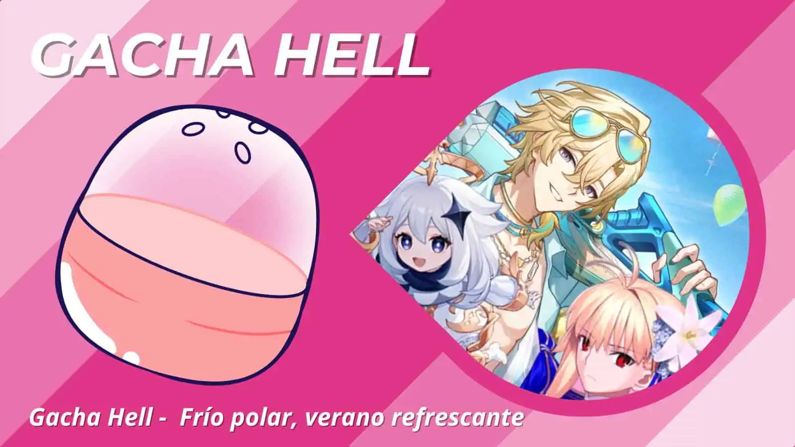 Gacha Hell – Frío polar, verano refrescante